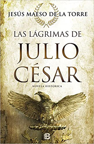 Imagen Las lágrimas de Julio César. Jesús Maeso de la Torre