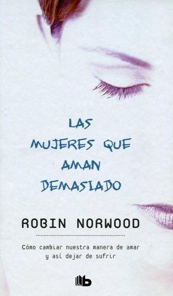 Imagen Las Mujeres que Aman Demasiado. Robin Norwood 1