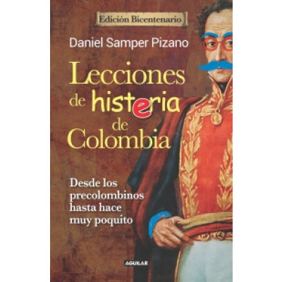 ImagenLecciones de histeria de  Colombia. Edición Bicentenario/ Daniel Samper Pizano