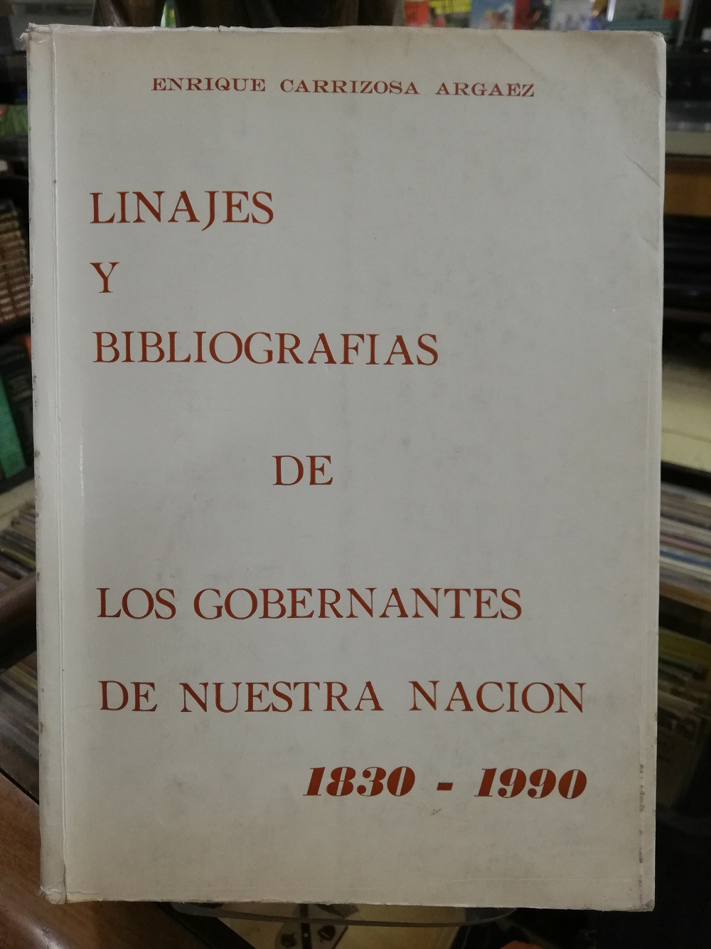 Imagen LINAJES Y BIBLIOGRAFÍAS DE LOS GOBERNANTES DE NUESTRA NACIÓN 1830-1990 - ENRIQUE CARRIZOSA ARGAEZ