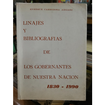ImagenLINAJES Y BIBLIOGRAFÍAS DE LOS GOBERNANTES DE NUESTRA NACIÓN 1830-1990 - ENRIQUE CARRIZOSA ARGAEZ