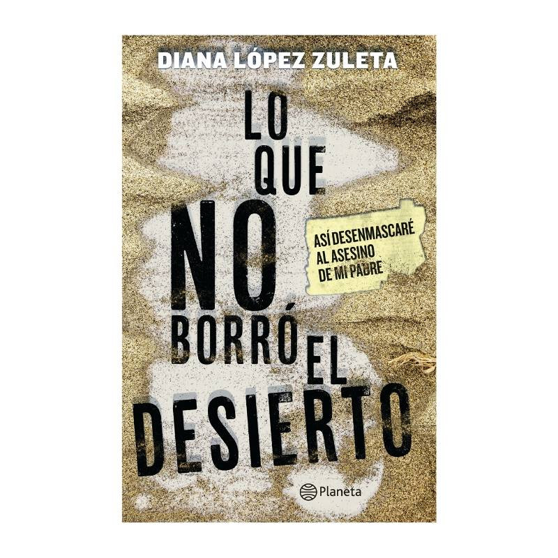 Imagen Lo que no borró el desierto. Diana López Zuleta