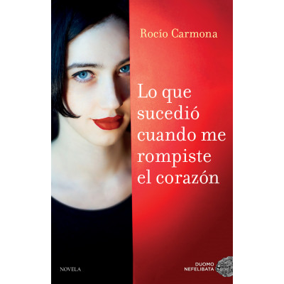 ImagenLo que sucedió cuando me rompiste el corazón/ Rocío Carmona
