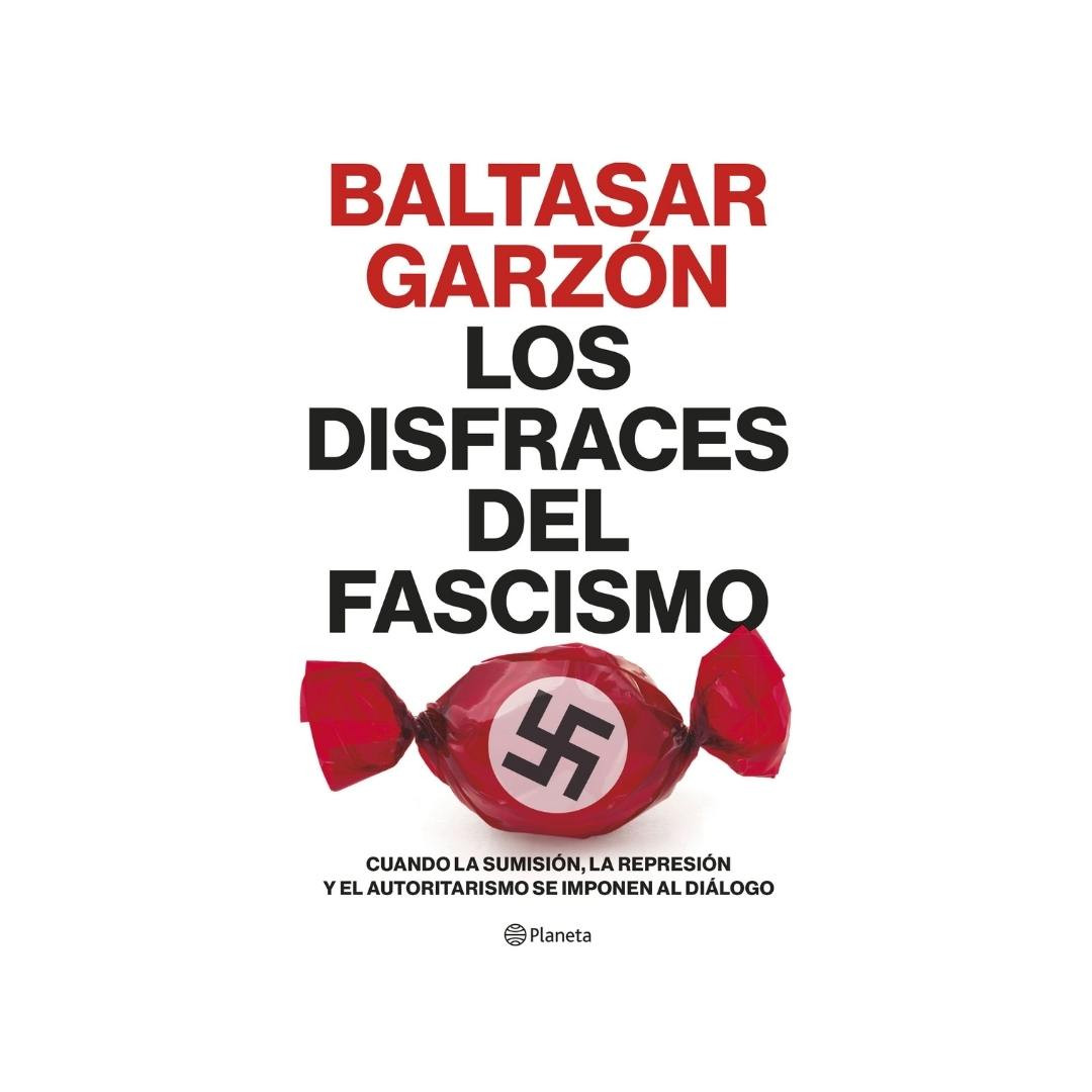 Imagen Los Disfraces Del Fascismo. Baltasar Garzón
