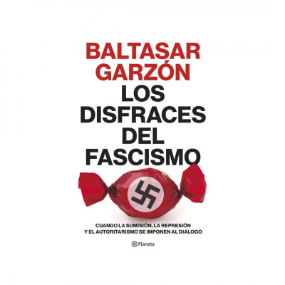ImagenLos Disfraces Del Fascismo. Baltasar Garzón