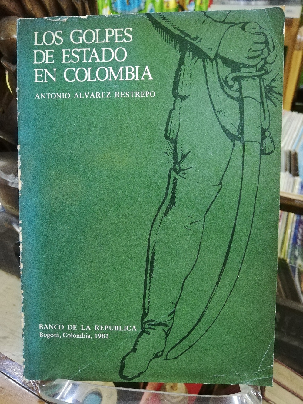Imagen LOS GOLPES DE ESTADO EN COLOMBIA - ANTONIO ALVAREZ RESTREPO 1