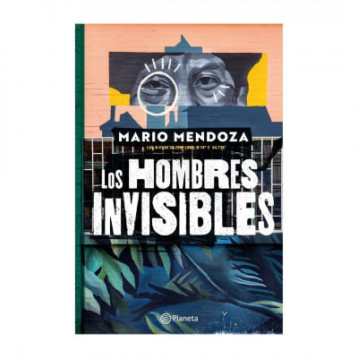 ImagenLos hombres invisibles. Mario Mendoza