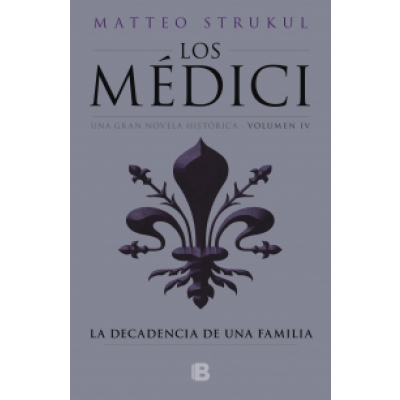 ImagenLos Médici IV. La decadencia de una familia. Matteo Strukul
