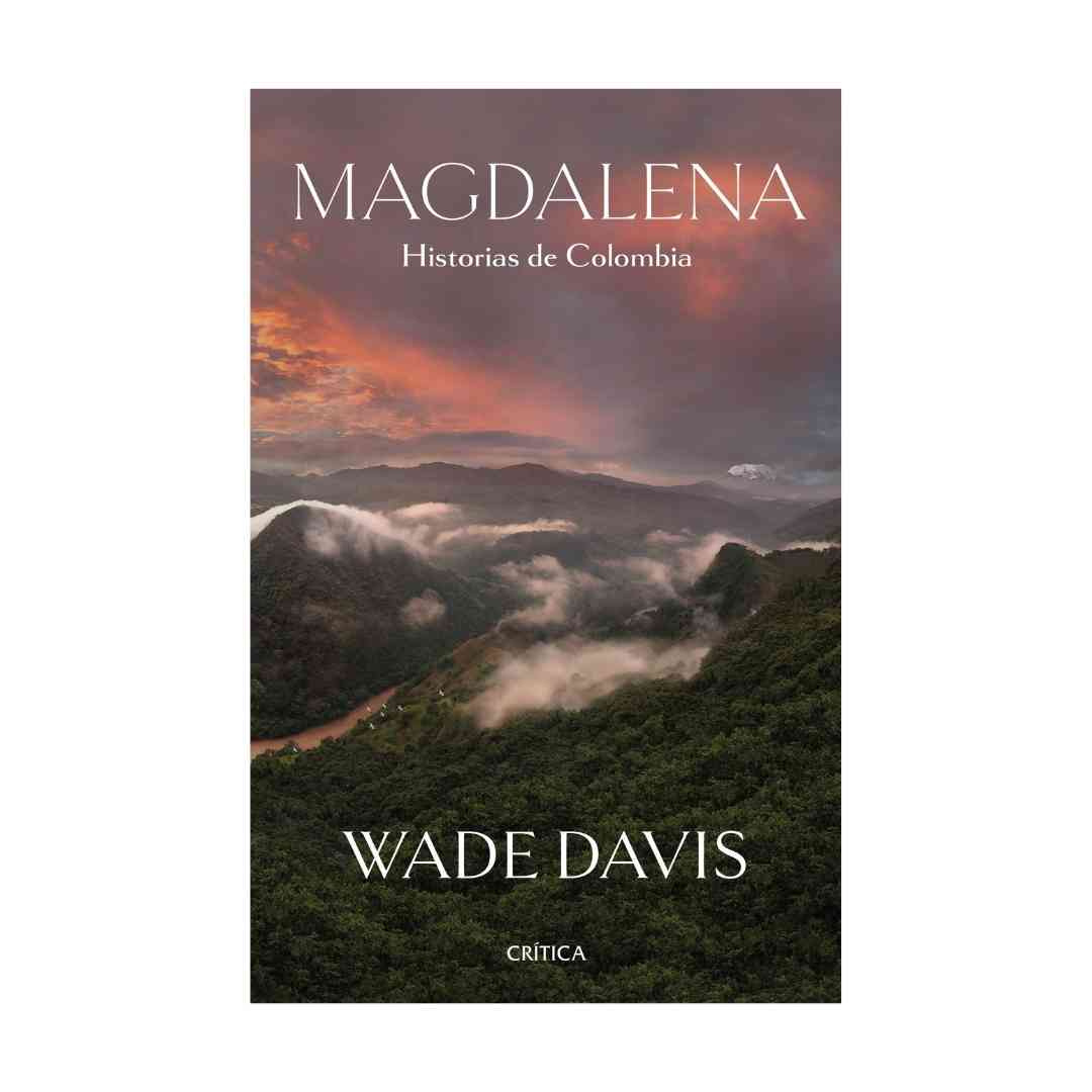 Imagen Magdalena. Historias de Colombia. Wade Davis.