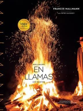 Imagen Mallmann. En llamas. 100 Recetas/ Francis Mallmann - Peter Kaminsky