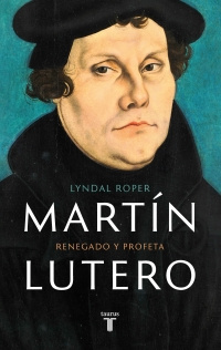 Imagen Martín Lutero.  Lyndal Roper 1