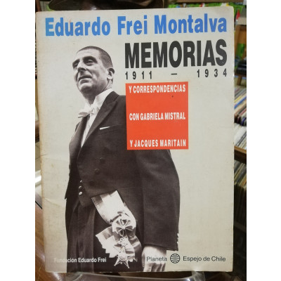 ImagenMEMORIAS 1911-1934 Y CORRESPONDENCIAS CON GABRIELA MISTRAL Y JACQUES MARITAIN - EDUARDO FREI MONTALVA