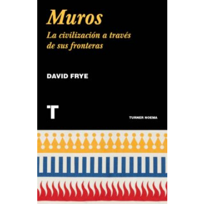 ImagenMuros. La civilización a través de sus fronteras. David Frye