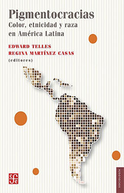 Imagen Pigmentocracias. Color, etnicidad y raza en América Latina. Telles, Edward E.