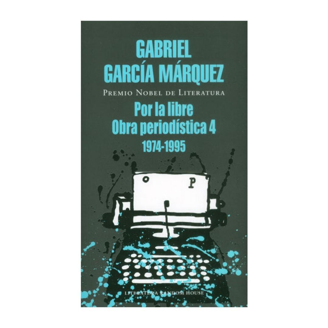 Imagen Por La Libre, Obra Periodistica 4. Gabriel García Márquez