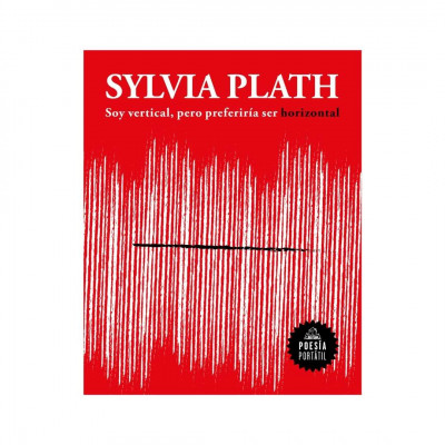 ImagenP.P. Soy Vertical Pero Preferiria Ser Horizontal. Sylvia Plath