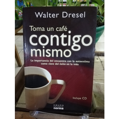 ImagenTOMA UN CAFÉ CONTIGO MISMO - WALTER DRESEL