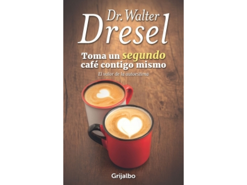 Toma un segundo café contigo mismo. Dr. Walter Dresel