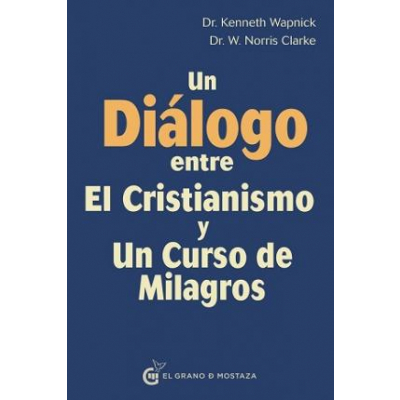 ImagenUn diálogo entre el critianismo y un curso de milagros/ Dr. Kenneth Wapnick - Dr. W. Norris Clarke