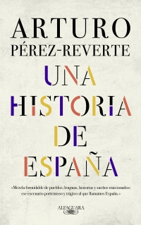 Imagen Una historia de España. Arturo Pérez-Reverte