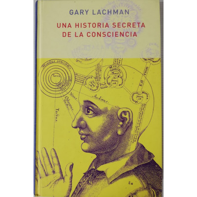 ImagenUNA HISTORIA SECRETA DE LA CONCIENCIA - GARY LACHMAN