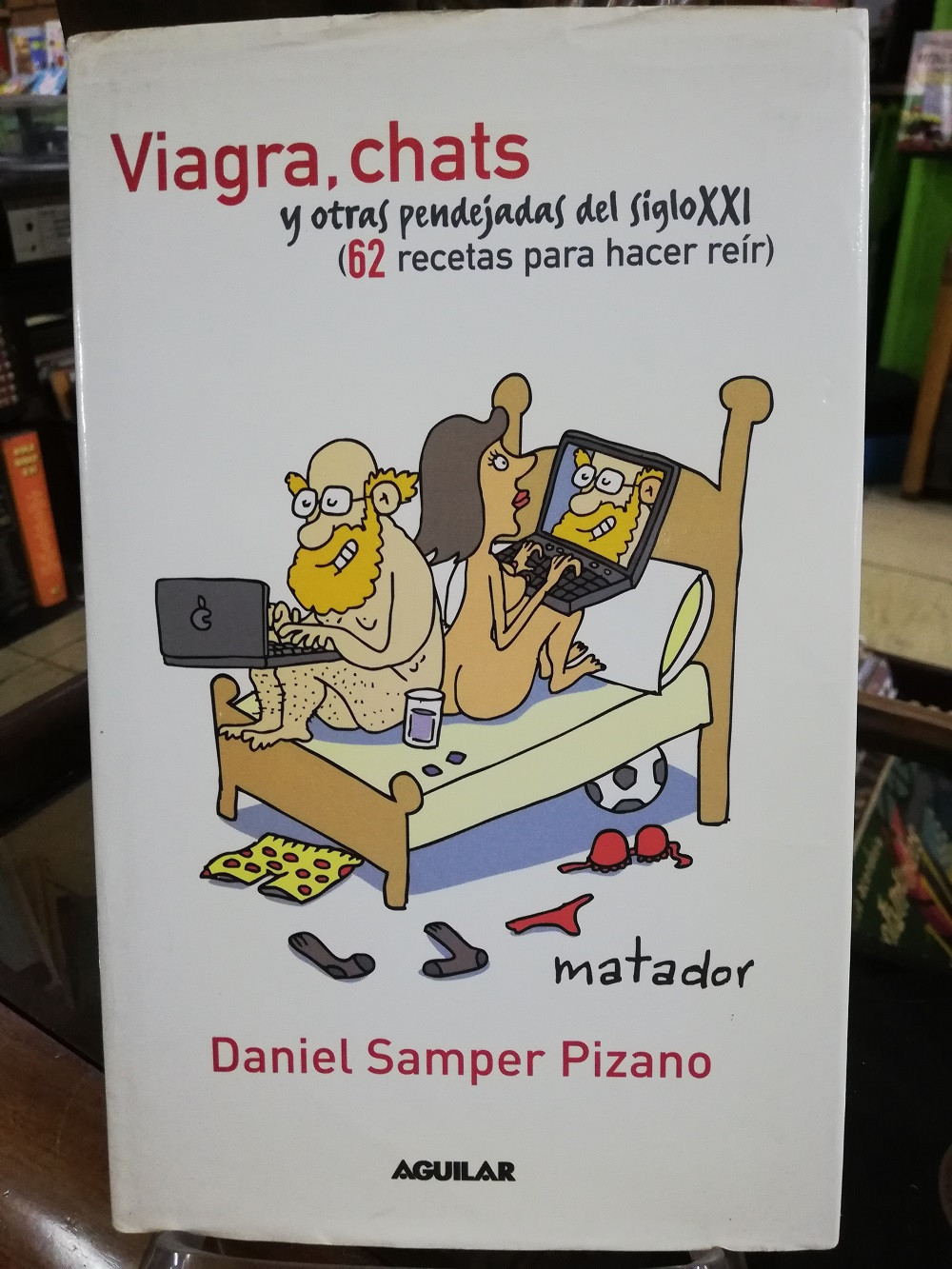 Imagen VIAGRA, CHATS Y OTRAS PENDEJADAS DEL SIGLO XXI - DANIEL SAMPER PIZANO 1