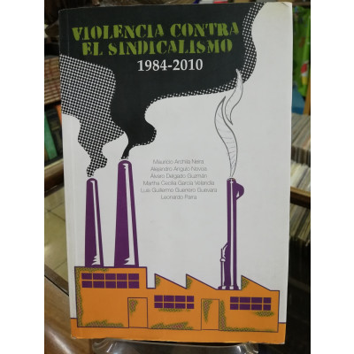 ImagenVIOLENCIA CONTRA EL SINDICALISMO 1984-2010 - AUTORES VARIOS